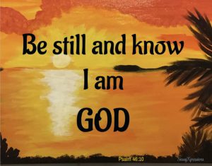Psalm 46:10 Be Still and Know I am GOD